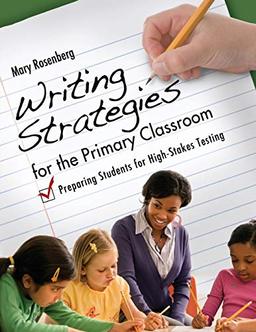 Writing Strategies for the Primary Classroom: Preparing Students for High-Stakes Testing (Teacher Ideas)