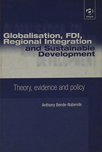 Globalisation, Fdi, Regional Integration and Sustainable Development: Theory, Evidence and Policy