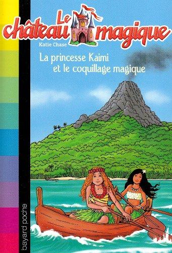 Le château magique. Vol. 8. La princesse Kaimi et le coquillage magique