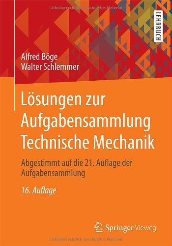 Lösungen zur Aufgabensammlung Technische Mechanik: Abgestimmt auf die 21. Auflage der Aufgabensammlung