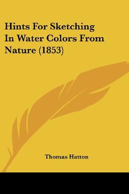 Hints For Sketching In Water Colors From Nature (1853)