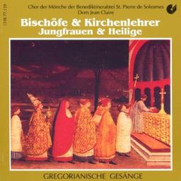 Gregorianische Gesänge: Liturgie der Bischöfe, Kirchenlehrer, Jungfrauen und Heiligen