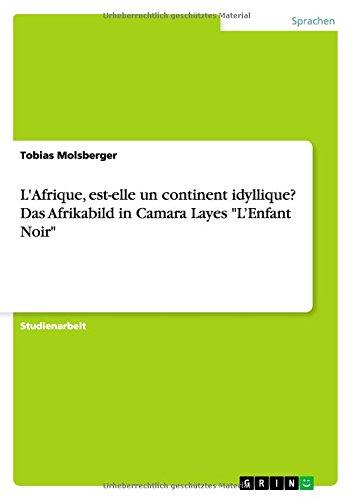 L'Afrique, est-elle un continent idyllique? Das Afrikabild in Camara Layes "L'Enfant Noir"