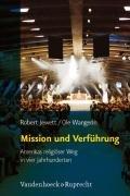 Mission und Verführung: Amerikas religiöser Weg in vier Jahrhunderten