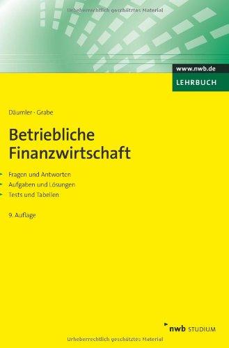 Betriebliche Finanzwirtschaft: Mit Fragen und Aufgaben, Antworten und Lösungen, Tests und Tabellen