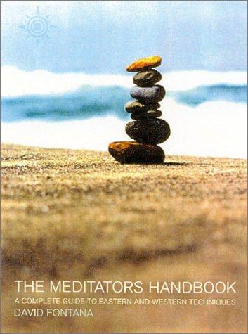 Meditator's Handbook: A Complete Guide to Eastern and Western Techniques