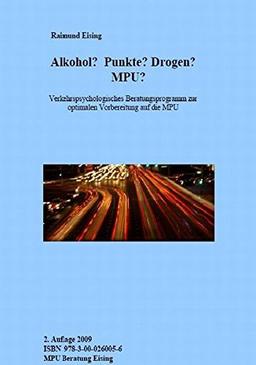 Alkohol? Punkte? Drogen? MPU: Verkehrspsychologisches Beratungsprogramm zur optimalen Vorbereitung auf die MPU