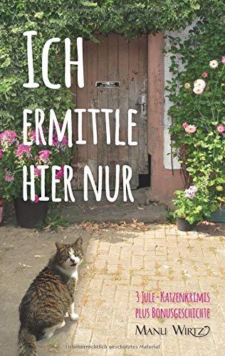 Ich ermittle hier nur: 3 Jule-Katzenkrimis - Taschenbuch