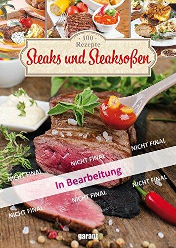 100 Ideen Steaks und Steaksoßen