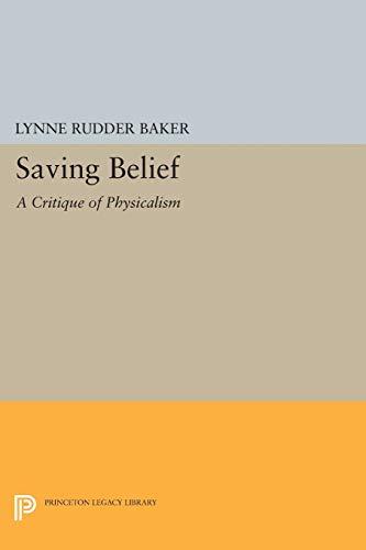 Saving Belief: A Critique of Physicalism (Princeton Legacy Library)