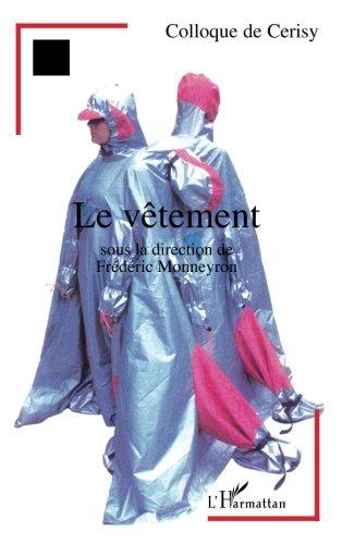 Le vêtement : colloque de Cerisy, été 1998