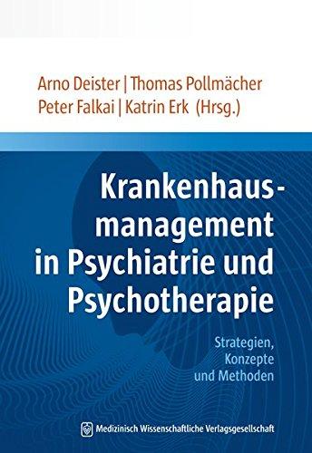 Krankenhausmanagement in Psychiatrie und Psychotherapie: Strategien, Konzepte und Methoden