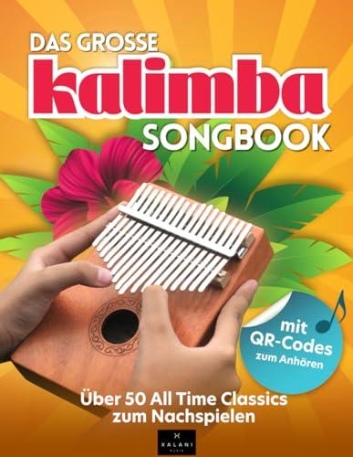 Das große Kalimba Songbook: Über 50 All Time Classics zum Nachspielen – inklusive QR-Codes und Kalimbaschule