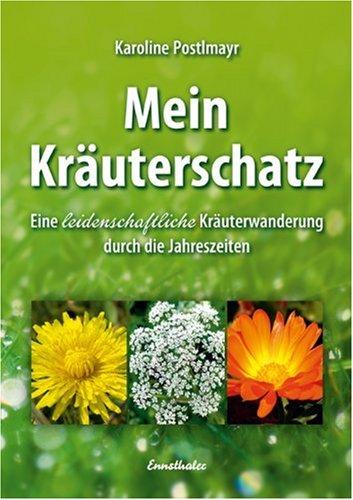 Mein Kräuterschatz: Eine leidenschaftliche Kräuterwanderung durch die Jahreszeiten