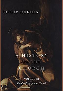 A History of the Church, Volume III: The Revolt Against the Church