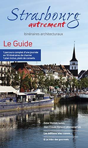 Strasbourg autrement: Itinéraires architecturaux