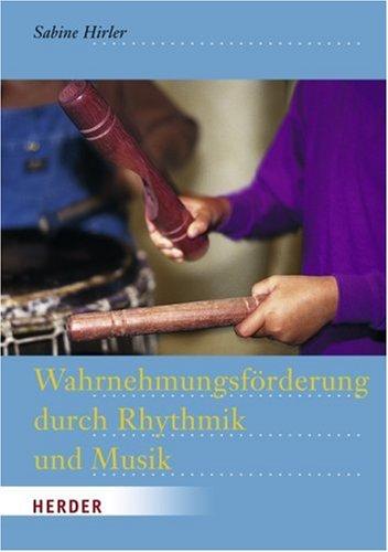 Wahrnehmungsförderung durch Rhythmik und Musik