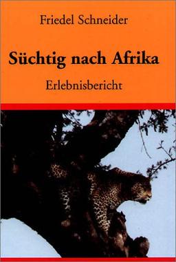 Süchtig nach Afrika. Erlebnisbericht