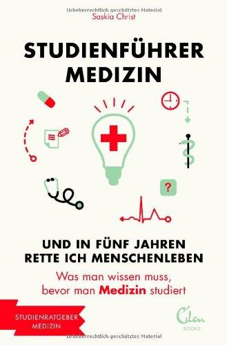 Und in fünf Jahren rette ich Menschenleben: Was man wissen muss, bevor man Medizin studiert