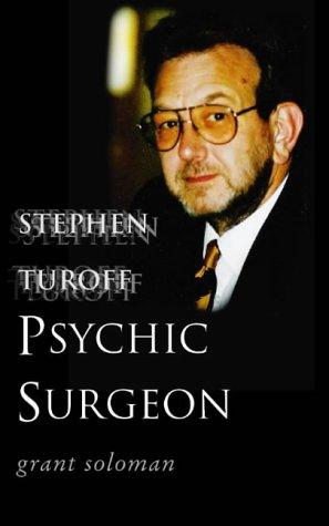 Stephen Turoff: Psychic Surgeon: Psychic Surgeon - The Story of an Extraordinary Healer