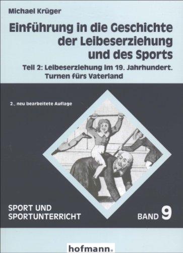 Einführung in die Geschichte der Leibeserziehung und des Sports: Leibeserziehung im 19. Jahrhundert. Turnen fürs Vaterland