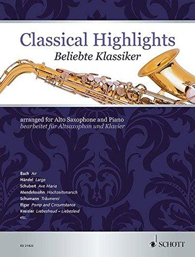 Classical Highlights: Beliebte Klassiker bearbeitet für Altsaxophon und Klavier. Alt-Saxophon in Es und Klavier.