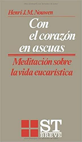 Con el corazón en ascuas: Meditaciones sobre la vida eucarística (ST Breve, Band 30)