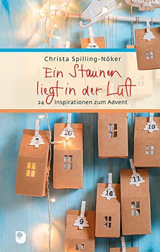 Ein Staunen liegt in der Luft: 24 Inspirationen zum Advent (Eschbacher Präsent)