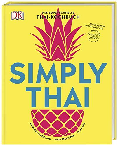 Simply Thai: Das superschnelle Thai-Kochbuch