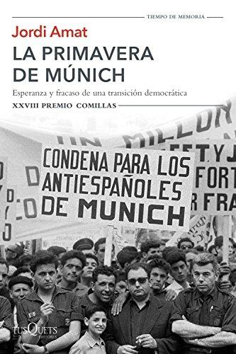 La primavera de Múnich: esperanza y fracaso de una transición democrática: Esperanza y fracaso de una transición democrática. XXVIII Premio Comillas (Tiempo de Memoria)