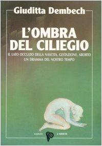 L'ombra del ciliegio. Il lato occulto di nascita, gestazione, aborto