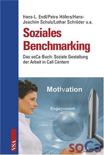 Soziales Benchmarking: Das soCa-Buch: Soziale Gestaltung der Arbeit in Call Centern