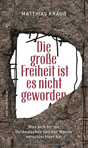 Die große Freiheit ist es nicht geworden: Was sich für die Ostdeutschen seit der Wende verschlechtert hat