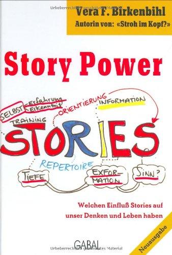 StoryPower. Welchen Einfluß Stories auf unser Denken und Leben haben