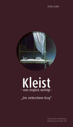 Kleist - vom Unglück verfolgt: Der zerbrochene Krug