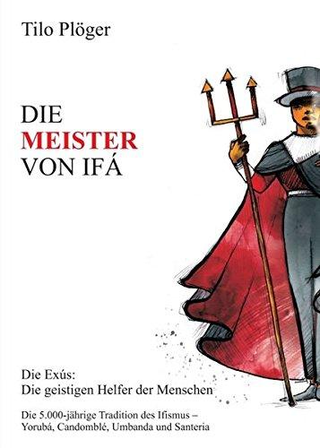 DIE MEISTER VON IFÁ: Die Exus: Die geistigen Helfer der Menschen