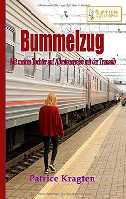 Bummelzug: mit meiner Tochter auf Abenteuerreise mit der Transsib