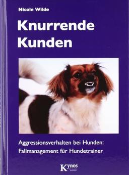 Knurrende Kunden: Aggressionsverhalten bei Hunden: Fallmanagement für Hundetrainer