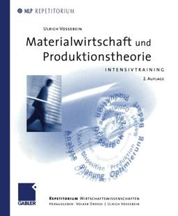 Materialwirtschaft und Produktionstheorie: Intensivtraining (MLP Repetitorium: Repetitorium Wirtschaftswissenschaften)