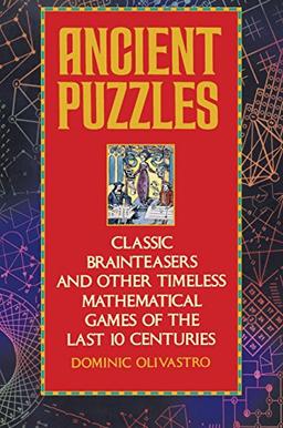 Ancient puzzles: Classic brainteasers and other timeless mathematical games of the last 10 centuries