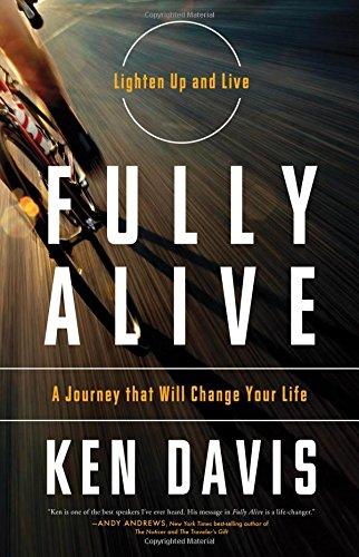 Fully Alive: A Journey That Will Change Your Life