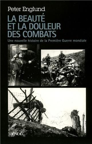 La beauté et la douleur des combats : une nouvelle histoire de la Première Guerre mondiale