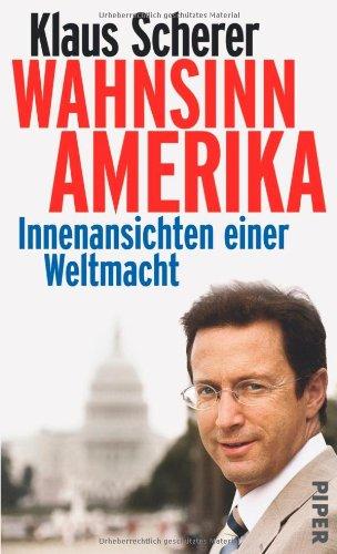 Wahnsinn Amerika: Innenansichten einer Weltmacht