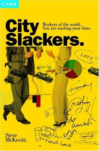 City Slackers: Workers of the World...You Are Wasting Your Time!: How to Play the New Corporate Game and Win