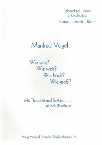 Wie lang? Wie weit? Wie hoch? Wie gross? - Mit Theodolit und Sextant.... ins Schullandheim: Lebendiges Lernen im Schullandheim: Natur-Umwelt-Kultur