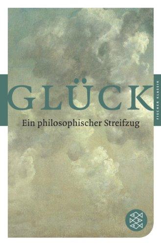 Glück: Ein philosophischer Streifzug (Fischer Klassik)