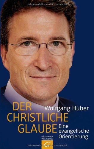 Der christliche Glaube: Eine evangelische Orientierung;