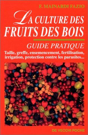 La culture des fruits des bois : guide pratique