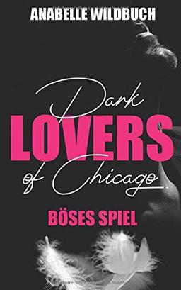 Dark Lovers of Chicago. Böses Spiel: Dark Romance