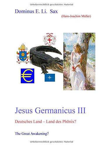 Jesus Germanicus / Jesus Germanicus III Deutsches Land - Land des Phönix - The Great Awakening?